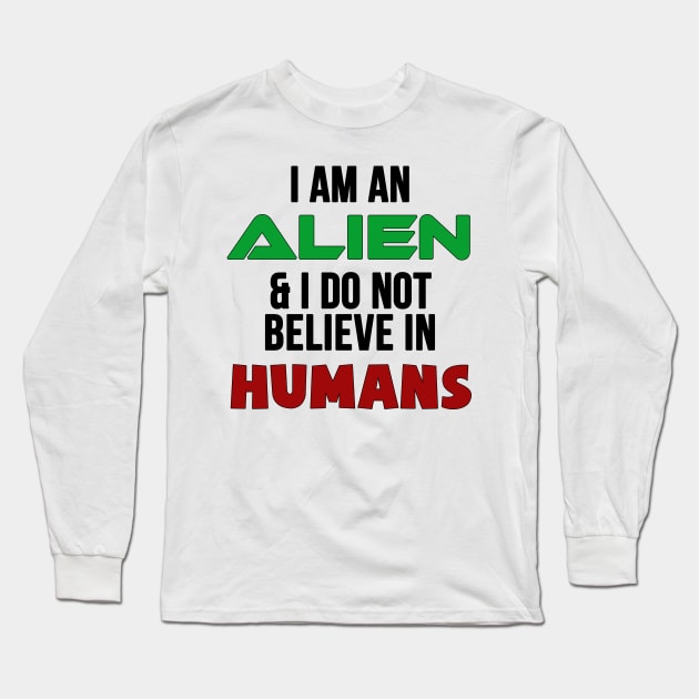 I Am An Alien Long Sleeve T-Shirt by TShirtWaffle1